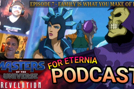 Talking ”Masters of the Universe: Revelation” Episode 3, Filmation, Kids Cereal & More! Listen to the FOR ETERNIA Official Podcast 007!