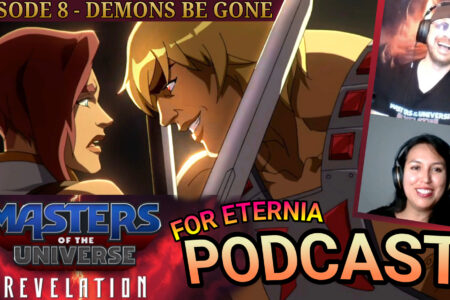 Talking ”Masters of the Universe: Revelation” Episode 4, Fan Fiction, Mexico’s He-Man & More! Listen to the FOR ETERNIA Podcast 008!