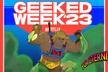 ”Masters of the Universe: Revolution” will be featured at Netflix’s Geeked Week ’23