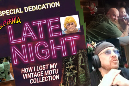 FOR ETERNIA LATE NIGHT! A Special Dedication and How I Lost My Vintage Masters of the Universe Figures