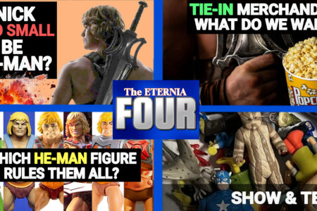 Is Nicholas Galitzine TOO SMALL for He-Man? Movie Merchandise: What do we want? Our favorite He-Man Figure? Four Hosts. Four Topics. Watch the Eternia FOUR!