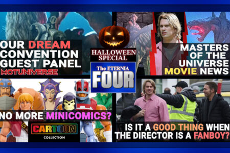 Our Dream Con Panels! MOTU Movie News! Minicomics Cancelled for Origins 200X? Is a “fanboy” Director a Good Thing? Four Hosts. Four Topics. Watch the Eternia FOUR!