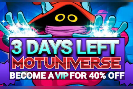 ONLY 3 DAYS LEFT to Make History and Support MOTUNIVERSE, the Ultimate He-Man and She-Ra Convention! (VIP Packages are 40% Off!)