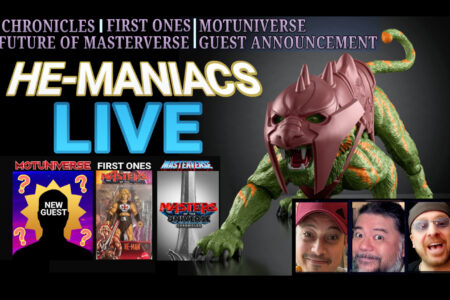HE-MANIACS LIVE! Join us and discuss Chronicles, First Ones, Future of Masterverse, plus a MOTUNIVERSE Guest Announcement!
