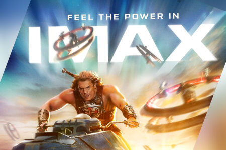 SURPRISE! HE-MAN WILL BE IN IMAX! (sort of): “Masters of the Universe” Movie scores last minute IMAX Screens for Opening Weekend